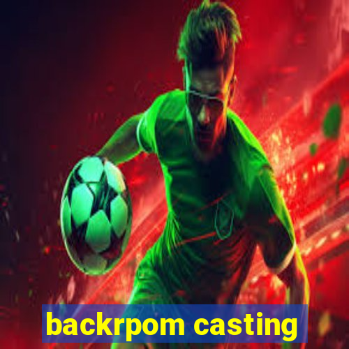 backrpom casting